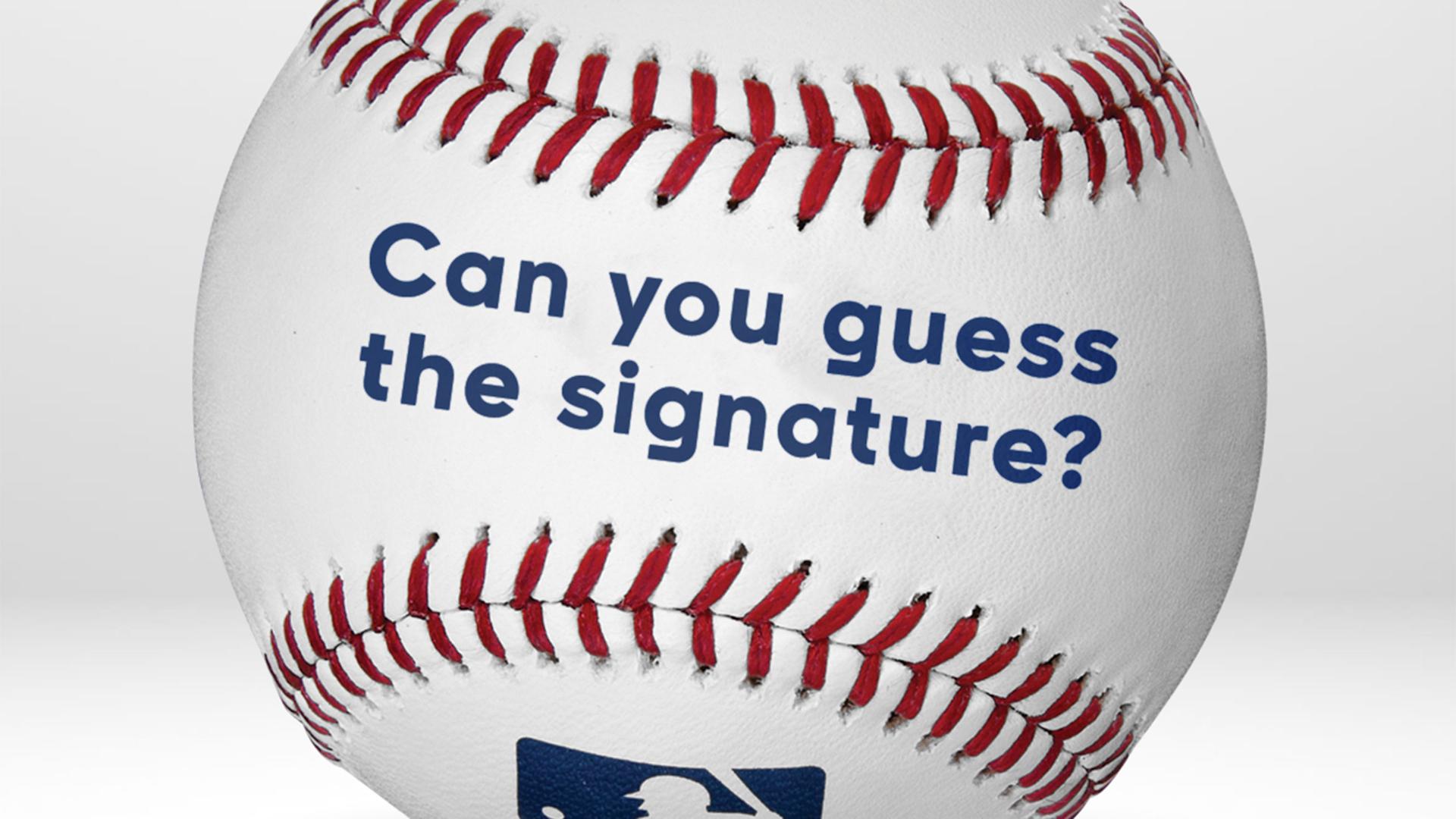 A baseball with the words, ''Can you guess the signature?''